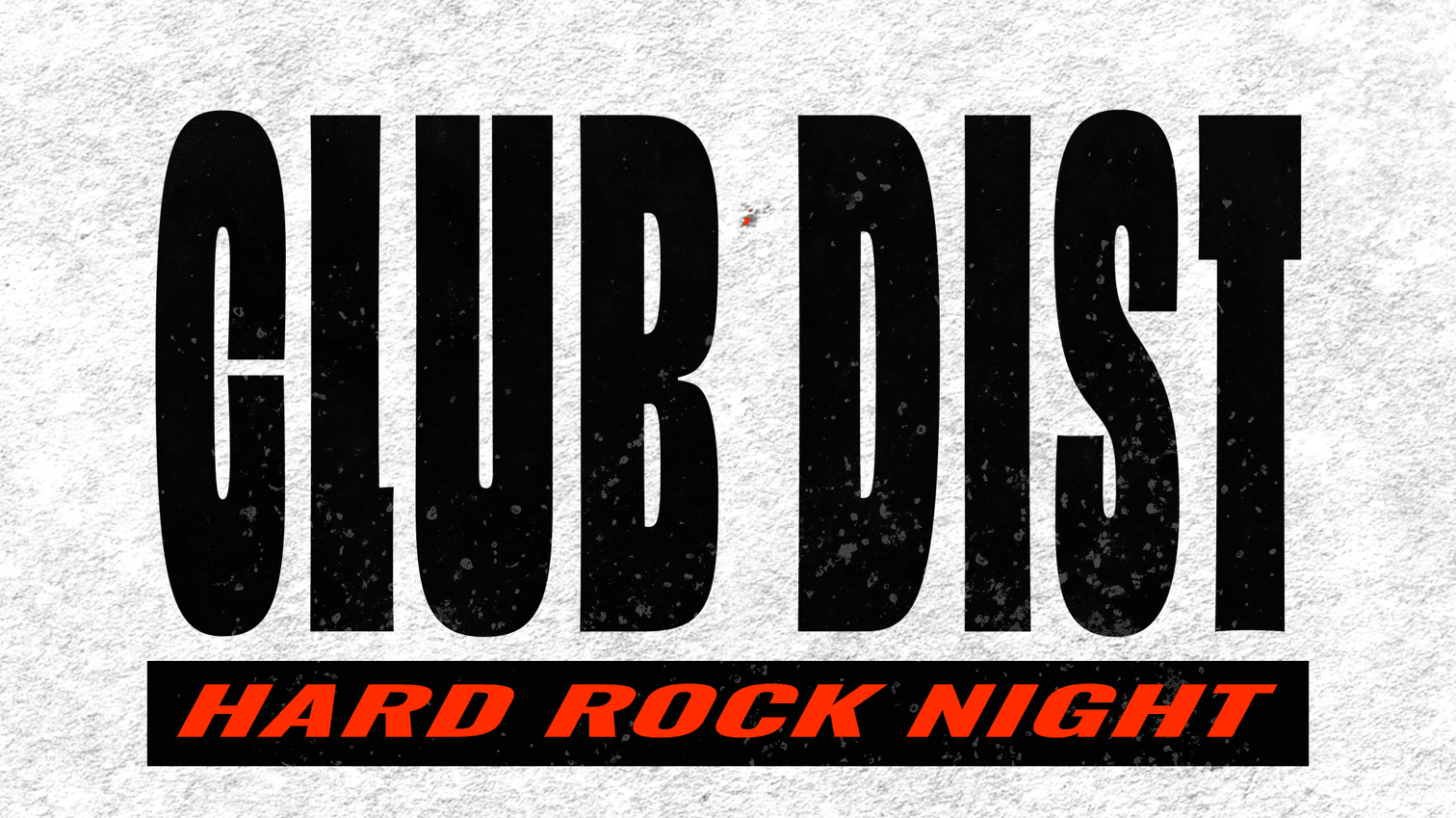 CLUB DIST HARD ROCK NIGHT