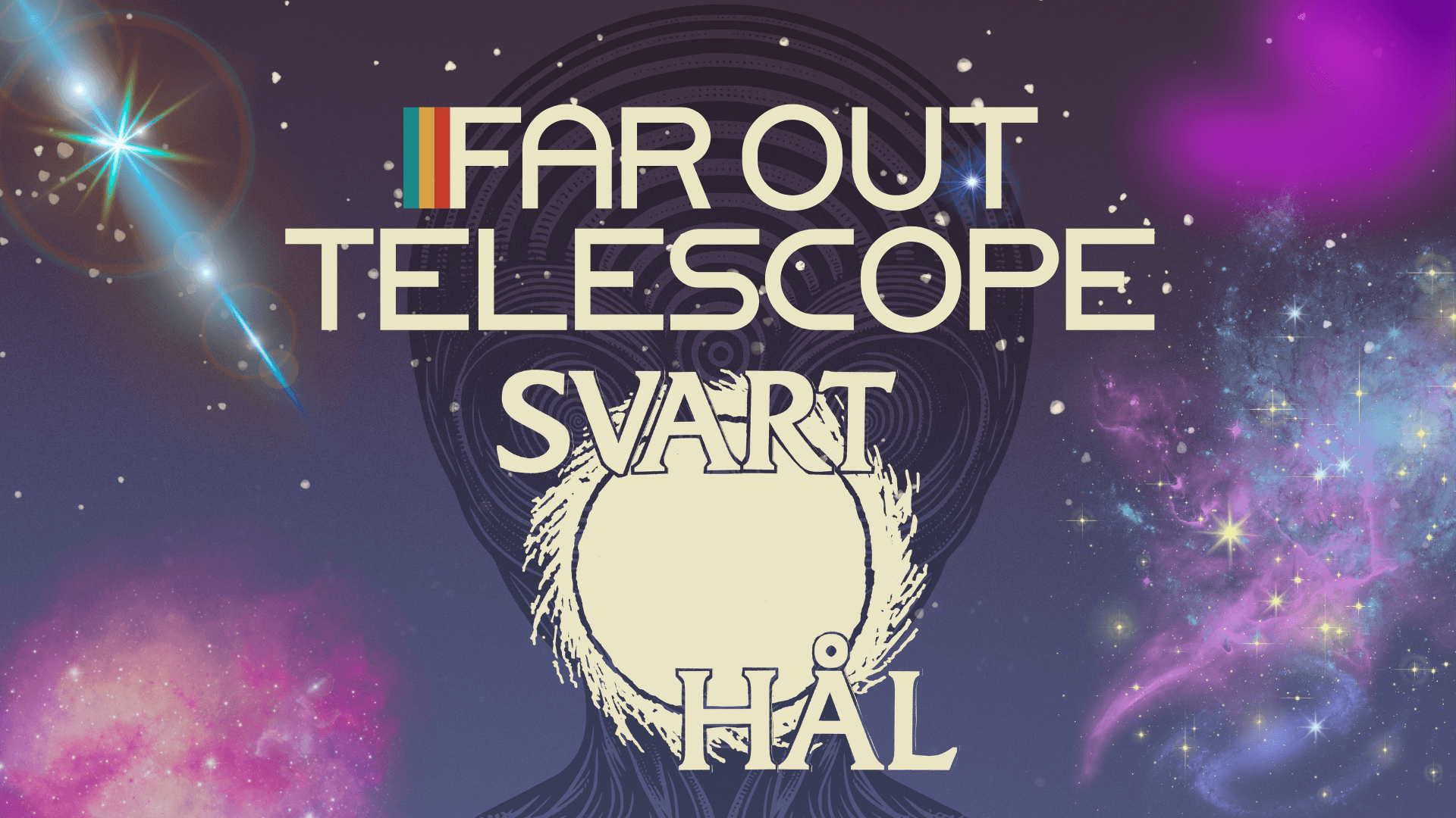 Far Out Telescope + Svart Hål
